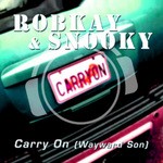 cover: Robkay & Snooky - Carry On (Wayward Son) (Special Bonus Mix Package Incl Mixes By Silver Nikan/Robin Clark & Franky B(