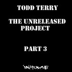 cover: Todd Terry - The Unreleased Project Part 3