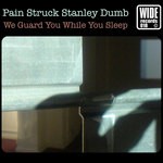 cover: Pain Struck Stanley Dumb - We Guard You While You Sleep