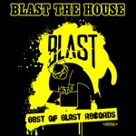 cover: Various - Blast The House: Best Of Blast Records