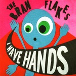 cover: The Bran Flakes - I Have Hands