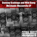 cover: Mild Bang|Uzabiaga, Damian - Mechanic Mozzarella EP