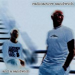 cover: Radioactive Sandwich - And A Sandwich