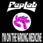 cover: Peplab - I'm On The Wrong Medicine