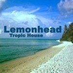 cover: Lemonhead - Tropic House