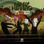 cover: Mark Henning - I Lost My Brain At Wrinchout