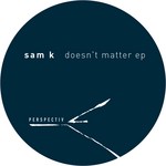 cover: Sam K - Doesn't Matter EP