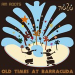 cover: Am Roots - Old Times At Barracuda