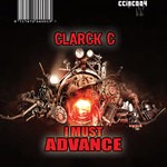 cover: Clarck C - I Must Advance