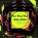 cover: Super Cooler - Miss Mush Mosh