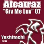 cover: Alcatraz - Give Me Luv 07 (remixes)