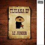 cover: Lc Junior - Tijuana EP