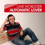 cover: Uwe Worlitzer - Automatic Lover