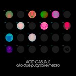 cover: Acid Casuals - Alto Due Pugnali E Mezzo