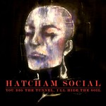 cover: Hatcham Social - You Dig The Tunnel I'll Hide The Soil