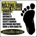 cover: The Incredible Melting Man - Bionic Bigfoot