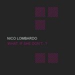 cover: Nico Lombardo - What, If She Don't...?