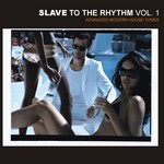 cover: Various - Slave To The Rhythm - Advanced Modern House Tunes