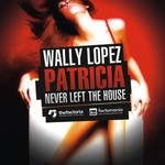 cover: Wally Lopez - Patricia Never Left The House The Remixes 2nd. Edition