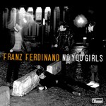 cover: Franz Ferdinand - No You Girls (remixes)