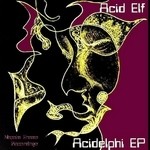 cover: Acid Elf - Acidelphi EP