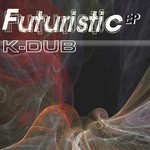 cover: K Dub - Futuristic EP