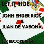 cover: Ender Rios, John|Juan De Varona - Let It Ride