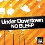 cover: Under Downtown - No Bleep