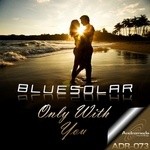 cover: Bluesolar - Only With You