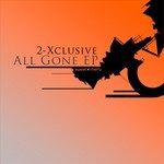 cover: 2 Xclusive - All Gone EP