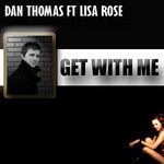 cover: THOMAS, Dan|Lisa Rose - Get With Me