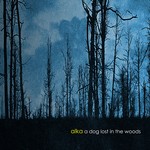 cover: Alka - A Dog Lost In The Woods