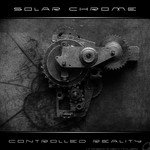 cover: Solar Chrome - Controlled Reality