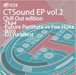 cover: Dj Yurabest|Foa Hoka|Futura Partitura|Ikiro|Tka4 - CTSound EP: Vol 2 (Chill Out edition)