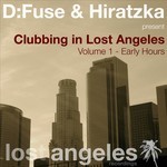 cover: D Fuse|Hiratzka|Various - Clubbing In Lost Angeles Volume 1 - Early Hours