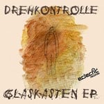 cover: Drehkontrolle - Glaskasten EP