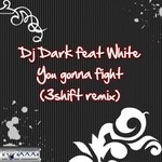 cover: Dj Dark|White - You Gonna Fight (3Shift remix)