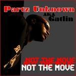 cover: Gatlin|Partz Unknown - Not The Move