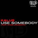 cover: Kalus|Chris Ainsworth - Use Somebody