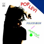 cover: Pop Levi - Police $ign