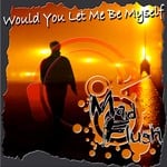 cover: Mad Flush - Would You Let Me Be Myself