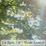 cover: Ice Upon Fire - Never Enough