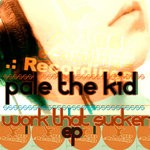 cover: Pale The Kid - Work That Sucker EP