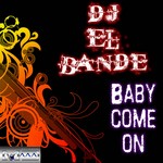 cover: Dj El Bande - Baby Come On