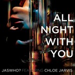 cover: Chloe Jarvis|Jaswho - All Night With You