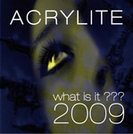 cover: Acrylite - What Is It??? 2009