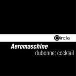 cover: Aeromaschine - Dubonnet Cocktail