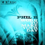 cover: Phil R - Work To Make Your Day EP