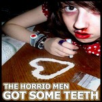 cover: The Horrid Men - Got Some Teeth