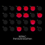 cover: Retrac - The Future Was Then